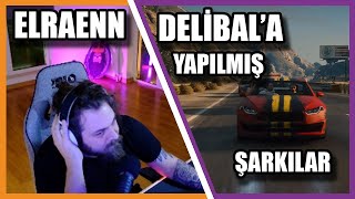 Elraenn  Delibal İçin Yapılan Şarkıları Dinliyor [upl. by Googins]