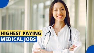 10 Highest Paying Medical Jobs in America [upl. by Odnuges450]