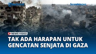 Israel Ngotot Teruskan Kampanye Militernya Tak Ada Harapan untuk Gencatan Senjata di Gaza [upl. by Marcie]