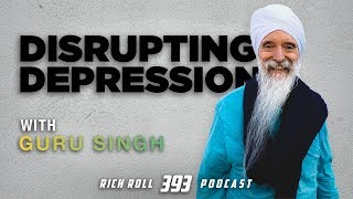 Disrupting Depression with Guru Singh  Rich Roll Podcast [upl. by Stringer]