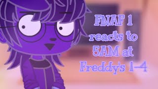 FNAF 1 reacts to 5AM at Freddys 14 [upl. by Aniar392]