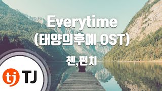 TJ노래방 Everytime태양의후예OST  첸CHEN펀치  TJ Karaoke [upl. by Arbba]