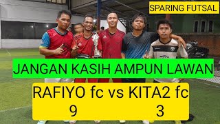 Sparing futsal RAFIYO fc vs KITA KITA fcDengan hasil akhir 9  3 kemenangan ditangan team rafiyo [upl. by Eshman]