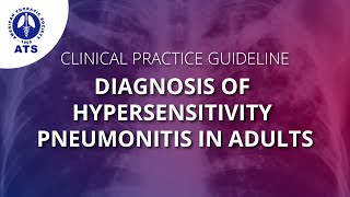 ATS Clinical Practice Guideline for Diagnosis of Hypersensitivity Pneumonitis in Adults [upl. by Akselav]