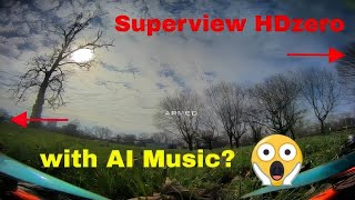 Supercharged 🢀 SUPERVIEW 🢂 HDzero FPV Racing With Ai Music Technology 📻 [upl. by Ayar]