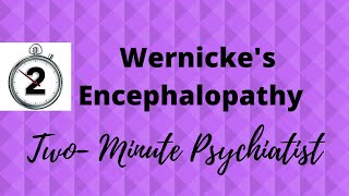 Wernickes Encephalopathy  in under 2 Minutes [upl. by Baron]