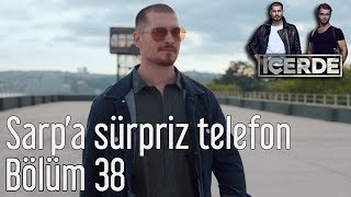 İçerde 38 Bölüm  Sarpa Sürpriz Telefon [upl. by Noissap528]