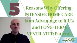 5 reasons why offering Intensive Home Care is an advantage to ICUsamp longterm ventilated Patients [upl. by Aik]