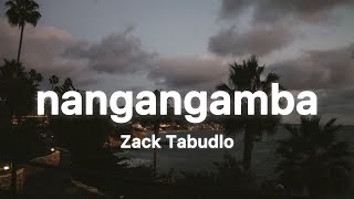 Zack Tabudlo  Nangangamba Lyrics [upl. by Faucher]