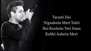 Tarsati Hai Nigahen Lyrics  Galat Fehmi  FULL SONG  Tarsati Hai Nigahen FULL SONG [upl. by Ekud]