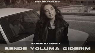 Nahide Babashlı  Bende Yoluma Giderim  Prod Melih Kızılboğa [upl. by Kavanaugh107]