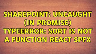 Sharepoint Uncaught in promise TypeError sort is not a function react spfx [upl. by Wallinga]