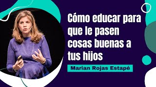 Marian Rojas Estapé Cómo educar para que le pasen cosas buenas a tus hijos [upl. by Hicks217]