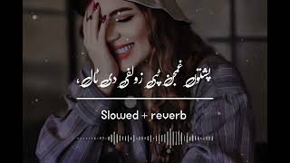 PASHTO TAPPY  SLOWED  REVERB  NEW GHAMJANI TAPPY  NIGAR MALUNG NEW TAPPY 2024 🥺🎧 [upl. by Hanselka]