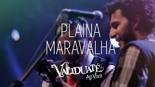 Plaina Maravalha  DVD Validuaté ao vivo [upl. by Oiziruam978]