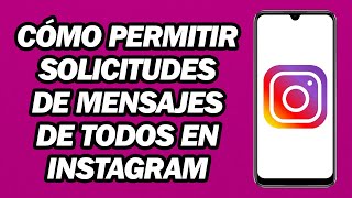 Cómo Permitir Solicitudes De Mensajes De Todos en Instagram  Paso a Paso [upl. by Rolando270]