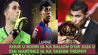 KHUR U RODRI IA KA BALLON DOR 2024 U EMI MARTINEZ IA KA YACHIN TROPHY YAMAL [upl. by Wilone]