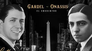 Gardel  Onassis El Encuentro [upl. by Mccreery164]