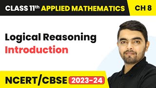 Logical Reasoning  Introduction  Class 11 Applied Mathematics Chapter 8  CBSE 202425 [upl. by Nixon717]