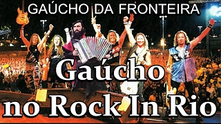 GAÚCHO DA FRONTEIRA  Gaúcho no Rock In Rio [upl. by Powel]