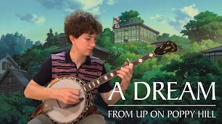 A Dream  Satoshi Takebe  from Gorō Miyazakis From Up On Poppy Hill  Banjo Cover and Arrangement [upl. by Bennie]