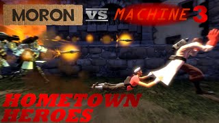 Moron VS Machine 3 Hometown Heroes SFM [upl. by Ytsim]