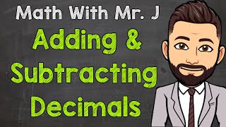 Adding and Subtracting Decimals How to  Math with Mr J [upl. by Truk]