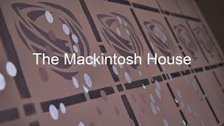 The Mackintosh House [upl. by Nosnar]