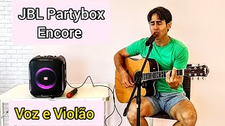 JBL PARTYBOX ENCORE  Testei com VOZ E VIOLÃO Você não vai ACREDITAR [upl. by Tterrej532]