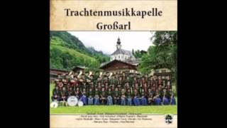 Trachtenmusikkapelle Großarl  Auf der Dorfstrasse [upl. by Vieva]