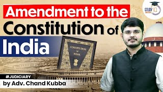 Provisions Regarding Amendment to the Constitution of India  StudyIQ Judiciary [upl. by Enelyw]