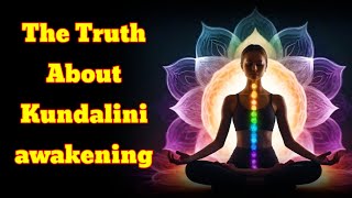 The Truth About Kundalini awakening  Kundalini yoga meditation  Energy of soul [upl. by Tyrrell]