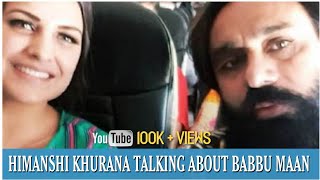 Himanshi Khurana Talking About Babbu Maan  Latest Interview With Himanshi Khurana [upl. by Jezrdna]