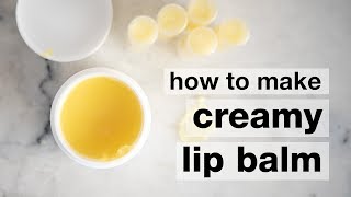 How to Make DIY Creamy Lip Balm [upl. by Naawaj]