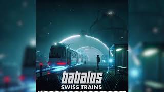 Babalos  Swiss Trains HQ [upl. by Ybocaj631]