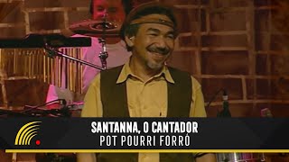 Santanna O Cantador  PotPourri Xotes  Forró Popular Brasileiro [upl. by Maleen953]