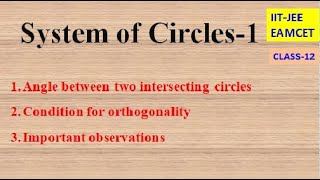 SYSTEM OF CIRCLES PART1  ANGLE BETWEEN 2 INTERSECTING CIRCLES  APPLICATIONS  IITJEE  CLASS12 [upl. by Enitnatsnoc400]