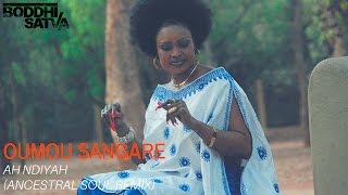 Oumou Sangaré  Ah Ndiyah Boddhi Satva Ancestral Soul Mix [upl. by Odilia298]