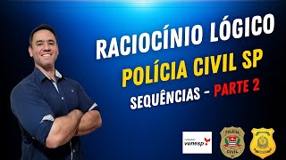 CONCURSO POLÍCIA CIVIL SP  RACIOCÍNIO LÓGICO  SEQUÊNCIAS  PARTE 2  EDITAL 2023 [upl. by Enitsugua191]