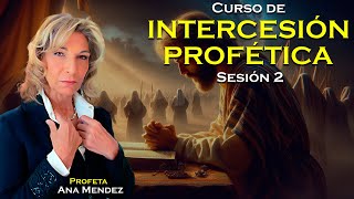 Intercesión profética  Ana Méndez Ferrell  Sesión 2 [upl. by Bernstein]