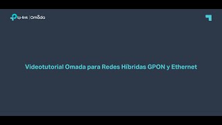 Videotutorial Omada para Redes Híbridas GPON y Ethernet [upl. by Andrej]