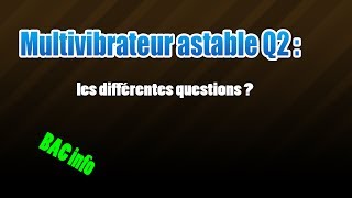 02multivibrateurles différentes questions [upl. by Ferretti]