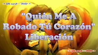 Quién Me Ha Robado Tu Corazón  Liberación  Letra Full HD A4 [upl. by Sagerman199]