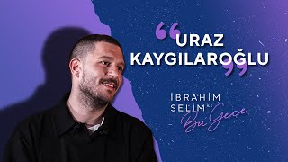 Alkışlarınızla Karşınızda Uraz Kaygılaroğlu  İbrahim Selim ile Bu Gece 5x20 [upl. by Lori]