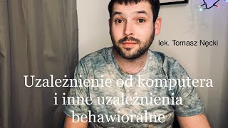 Uzależnienie od komputera i inne uzależnienia behawioralne [upl. by Trakas]