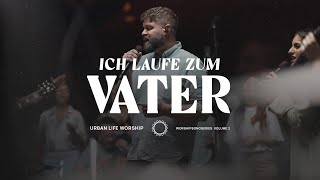 Ich laufe zum Vater  Run To The Father  Urban Life Worship amp Outbreakband [upl. by Asor]