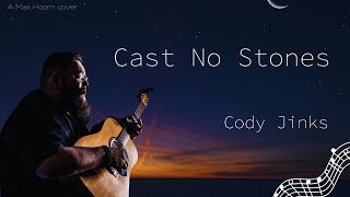 🎶 Cast No Stones  Cody Jinks  Max Hoorn 🎶 [upl. by Ketchum]