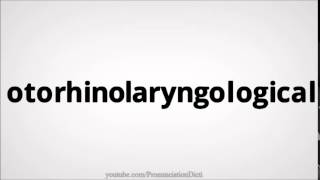 How to pronounce otorhinolaryngological [upl. by Maloney]