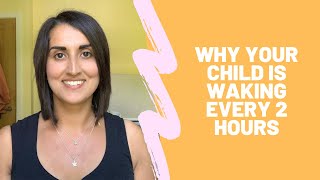 WHY YOUR CHILD IS WAKING EVERY 2 HOURS AND WHAT YOU CAN DO ABOUT IT [upl. by Nyvlem]