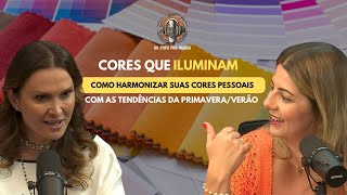 CORES QUE ILUMINAM Como harmonizar suas cores pessoais com as tendências da primaveraverão [upl. by Oicaro]